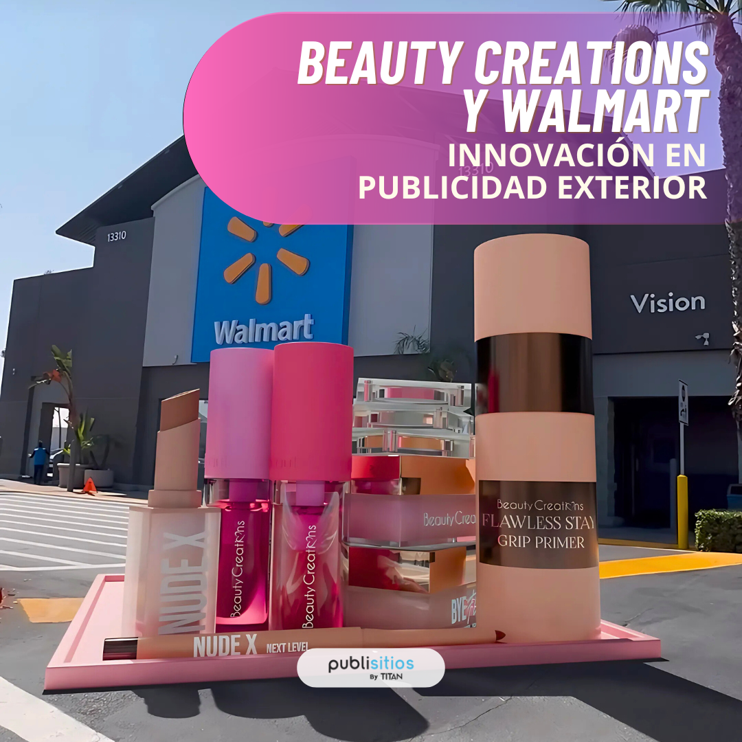 Beauty Creations y Walmart: Innovación en Publicidad Exterior