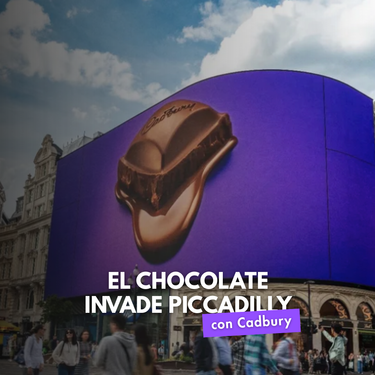 La campaña de Cadbury que derrite Piccadilly con publicidad exterior