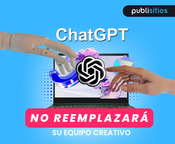 CHATGPT NO REMPLAZARÁ A SU EQUIPO CREATIVO