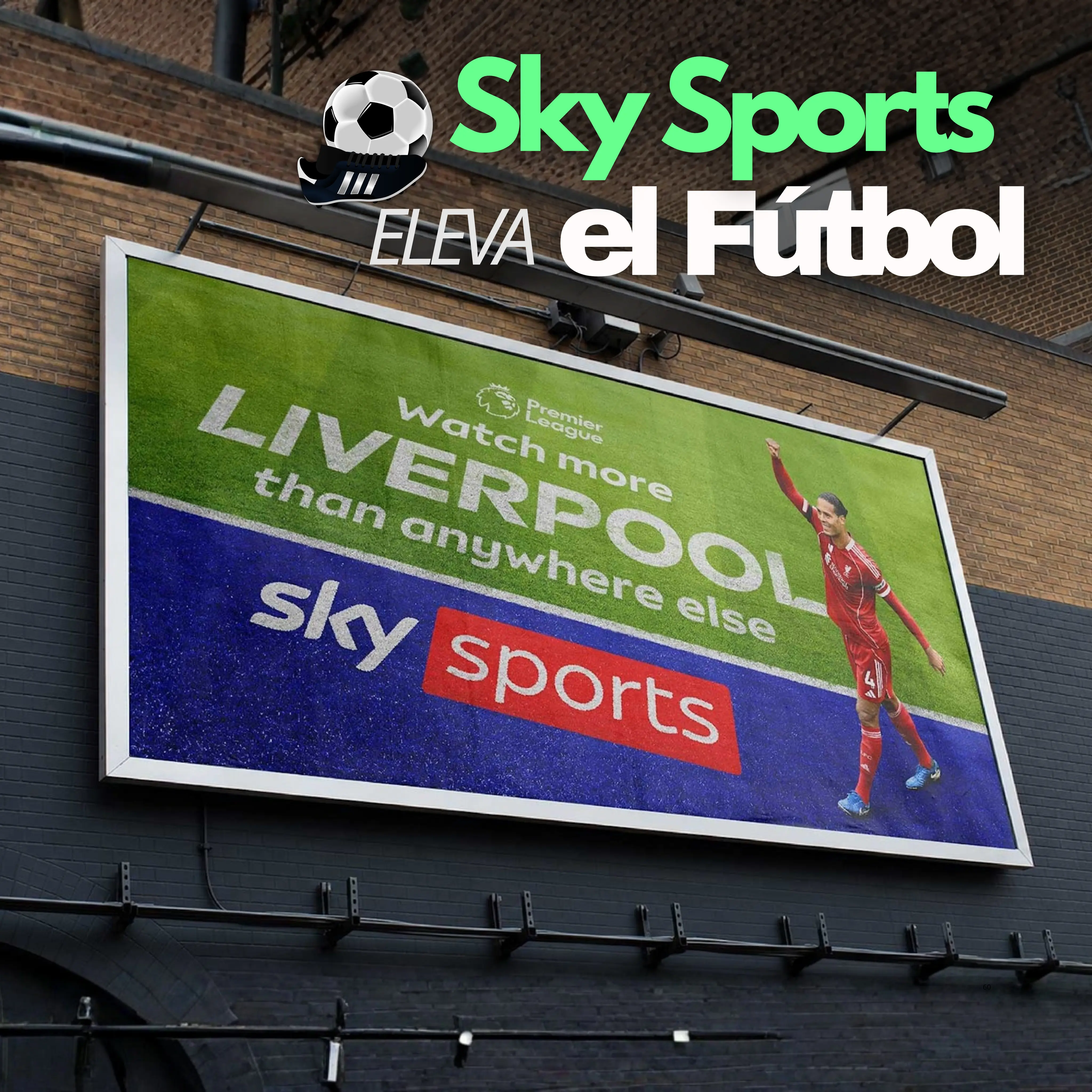 Sky Sports Convierte El Fútbol En Un Gran Espectáculo