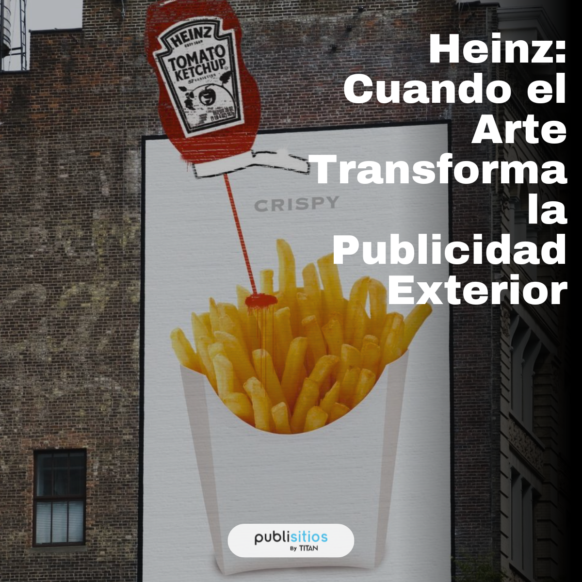 Heinz: Cuando el Arte Transforma la Publicidad Exterior