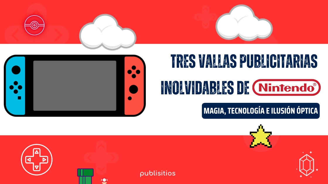 Tres Vallas Publicitarias Inolvidables de Nintendo: Magia, Tecnología e Ilusión Óptica