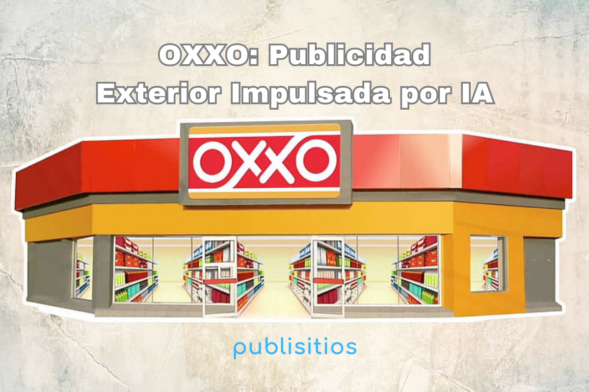 Imagen del blog: OXXO: Publicidad Exterior Impulsada por IA