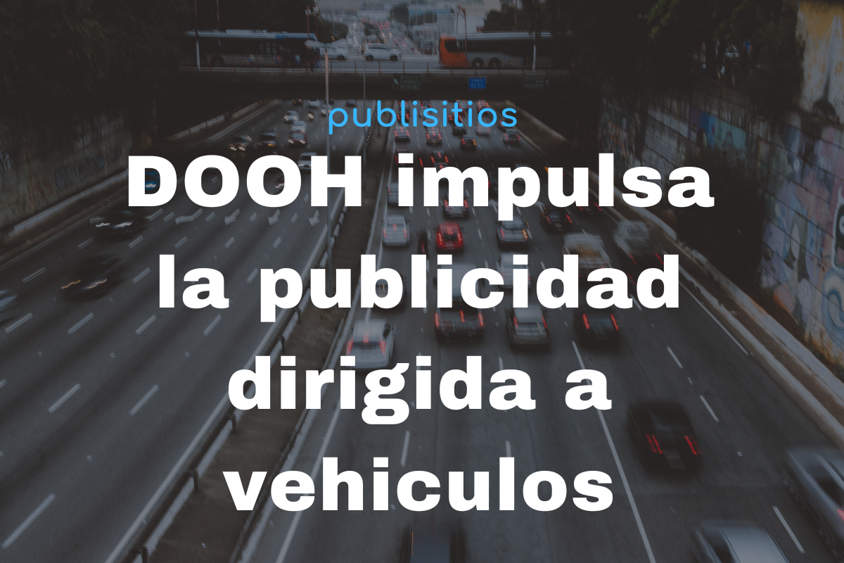 Imagen del blog: DOOH impulsa la publicidad dirigida a vehículos