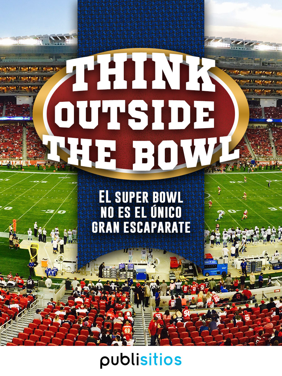 Think Outside The Bowl: El Super Bowl No Es El Único Gran Escaparate  