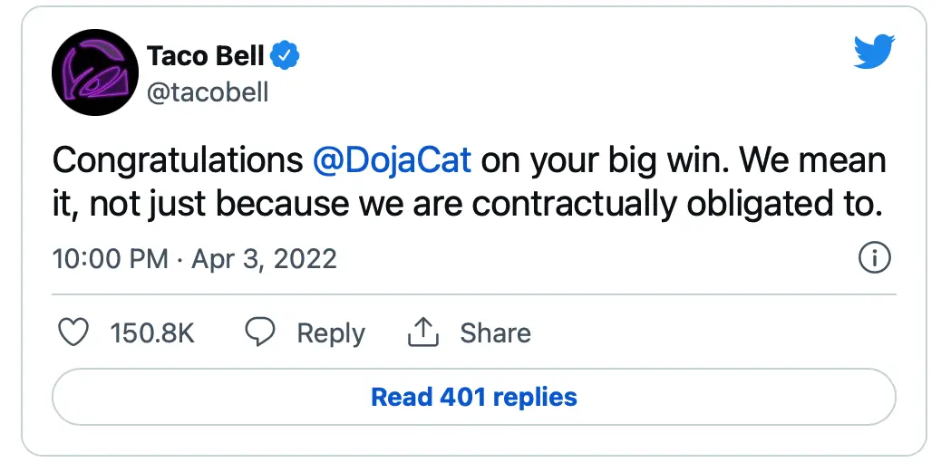 Tweet from @tacobell: Congratulations @DojaCat on your big win. We mean it, not just because we are contractually obligated to