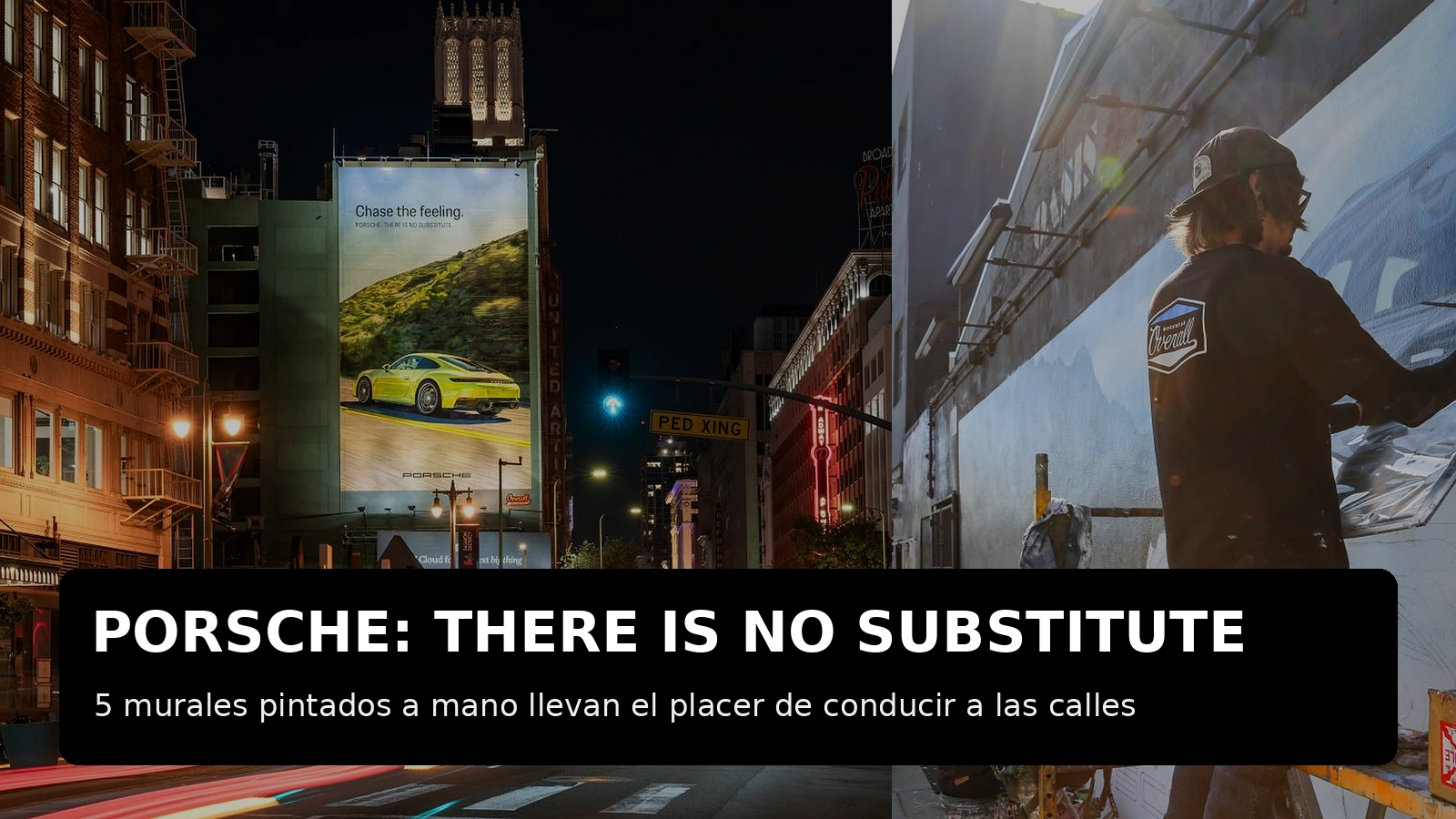 Porsche lleva “There Is No Substitute” a cinco murales OOH pintados a mano en Estados Unidos