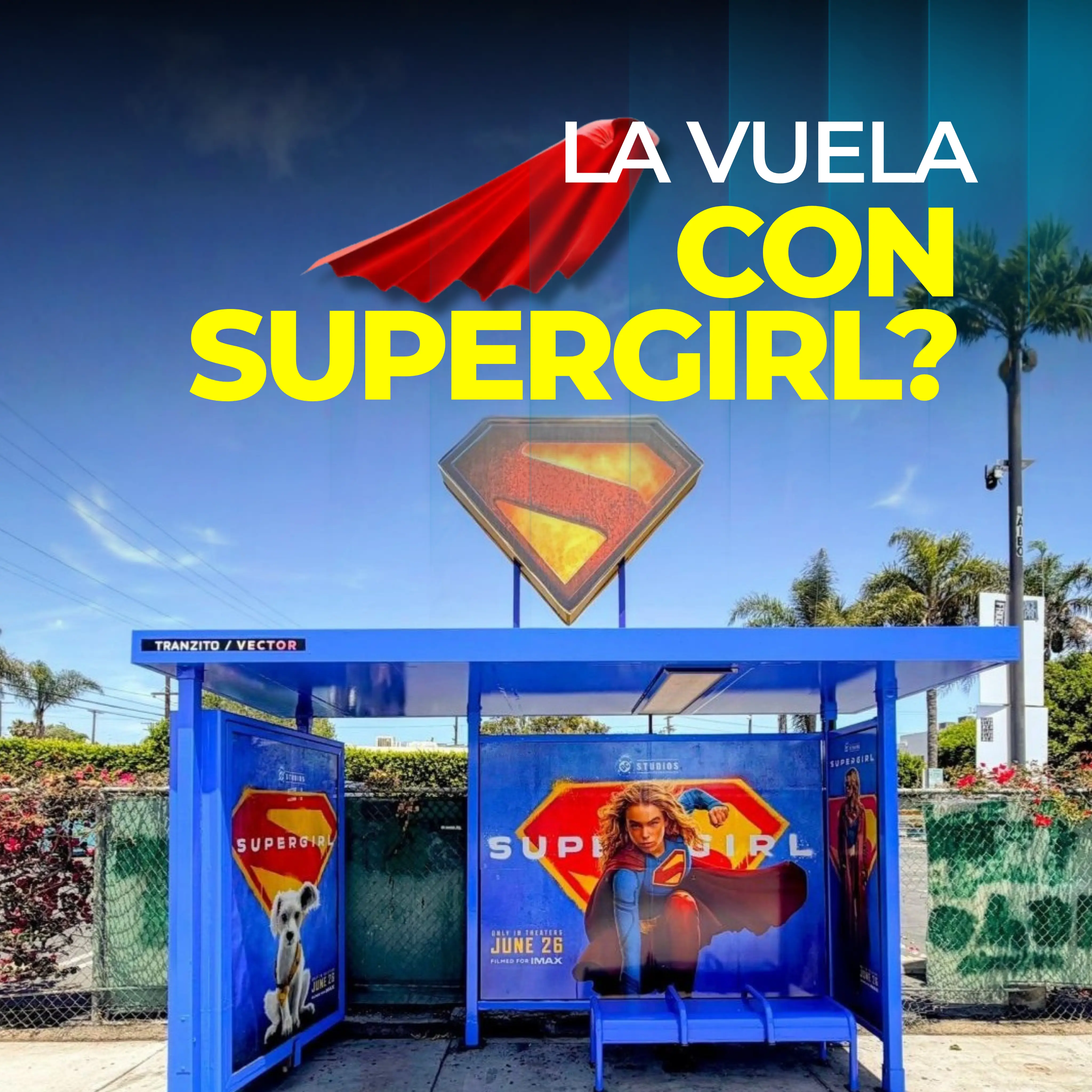 Warner Bros convierte paraderos de Los Ángeles en destinos de Supergirl